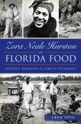Zora Neale Hurston on Florida Food: Recipes, Remedies , and Simple Pleasures
